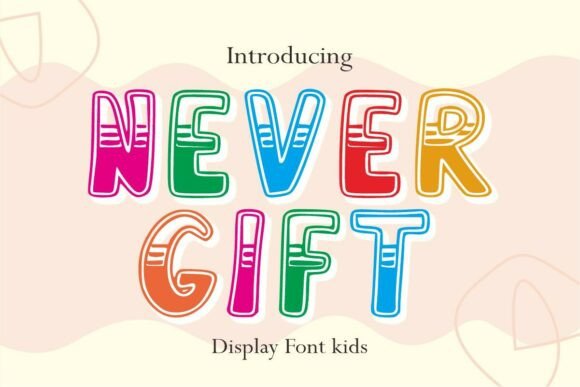 Never Gift: A Whimsical Display Font for Handmade Brands