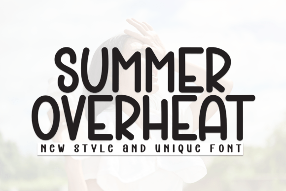 Summer Overheat: The Perfect Display Font for Makers